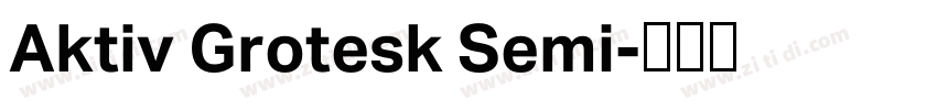 Aktiv Grotesk Semi字体转换 Aktiv Grotesk Semi字体转换